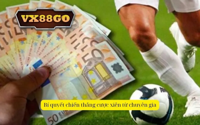 Bí quyết chiến thắng cược xiên từ chuyên gia