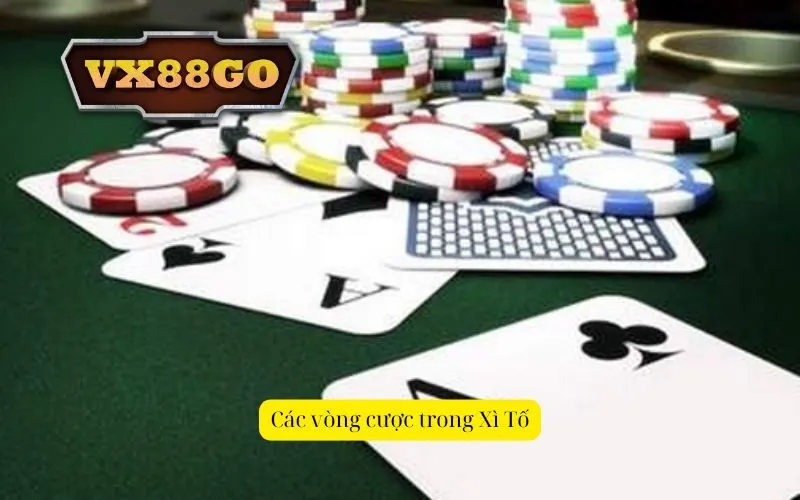 Các vòng cược trong Xì Tố