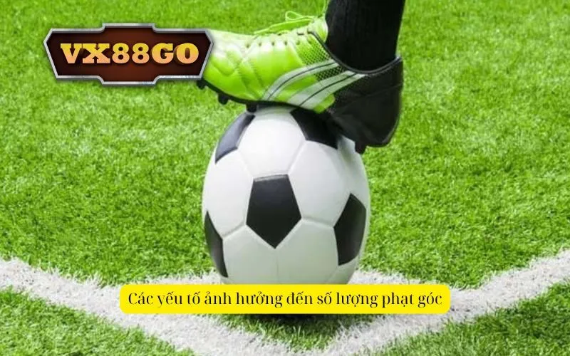 Các yếu tố ảnh hưởng đến số lượng phạt góc