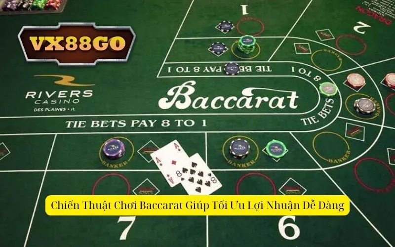 Chiến Thuật Chơi Baccarat Giúp Tối Ưu Lợi Nhuận Dễ Dàng