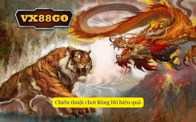 Chiến thuật chơi Rồng Hổ hiệu quả