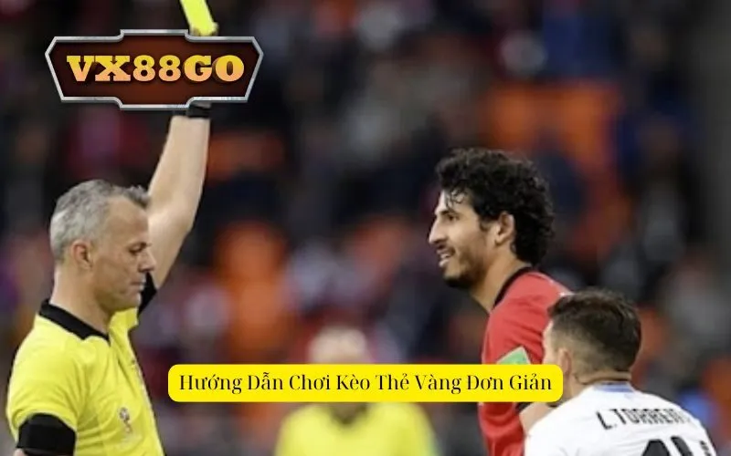 Hướng Dẫn Chơi Kèo Thẻ Vàng Đơn Giản