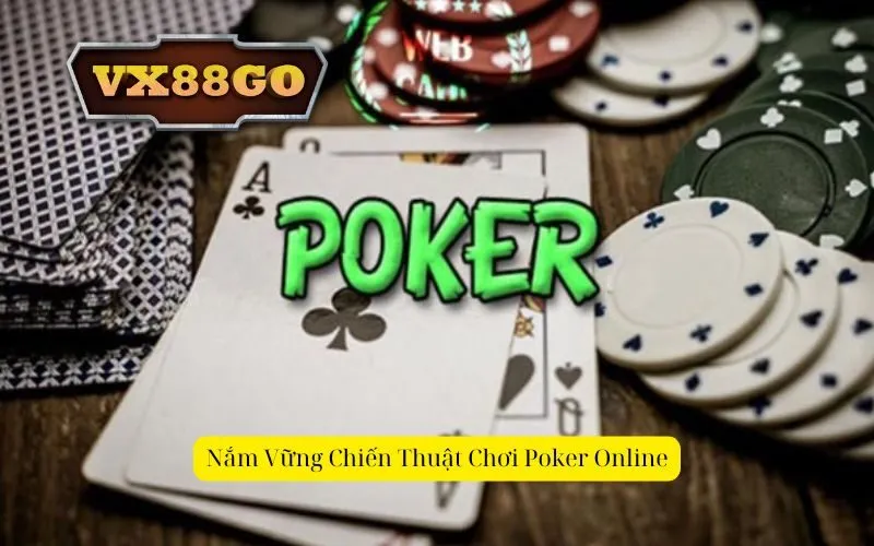 Nắm Vững Chiến Thuật Chơi Poker Online