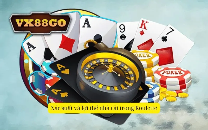 Xác suất và lợi thế nhà cái trong Roulette