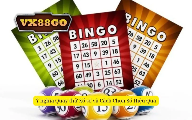 Ý nghĩa Quay thử Xổ số và Cách Chọn Số Hiệu Quả