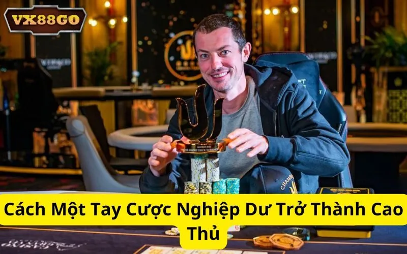 Cách Một Tay Cược Nghiệp Dư Trở Thành Cao Thủ