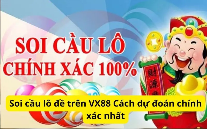 Soi cầu lô đề trên VX88 Cách dự đoán chính xác nhất