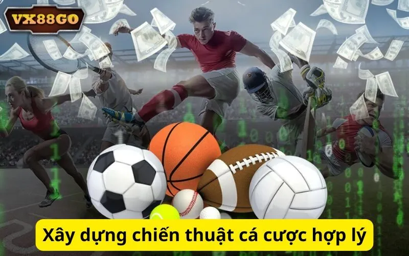 Xây dựng chiến thuật cá cược hợp lý