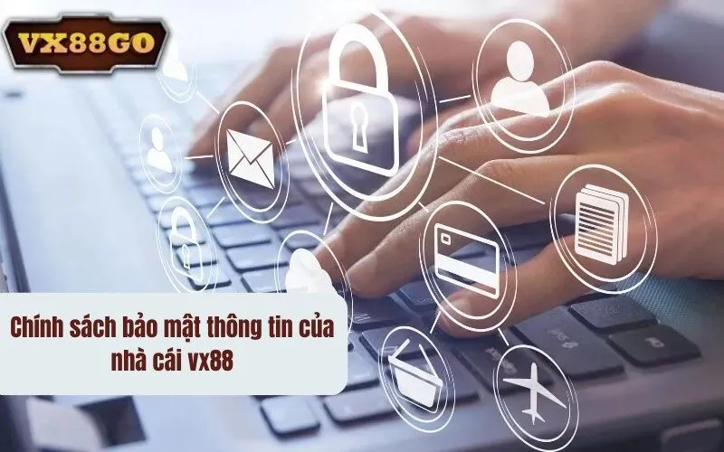 Chính sách bảo mật thông tin của nhà cái vx88
